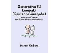 Generative KI kompakt (Deutsche Ausgabe): Wie man im Zeitalter der KI überlebt und erfolgreich ist