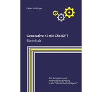 Generative KI mit ChatGPT: Essentials (Grundlagen der Informatik in Ausbildung, Studium und Beruf)
