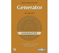 Generator - Human Design System®. Il cammino e la firma del Generatore