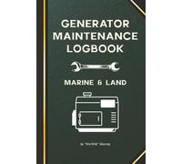 Generator Maintenance Log Book: Essential Log for Marine, RV, Camping, and Home Generators to Track Preventive Maintenance and Repairs