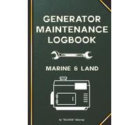 Generator Maintenance Log Book: Essential Log for Marine, RV, Camping, and Home Generators to Track Preventive Maintenance and Repairs
