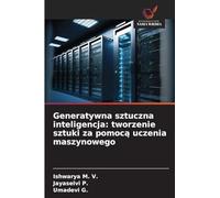 Generatywna sztuczna inteligencja: tworzenie sztuki za pomocą uczenia maszynowego