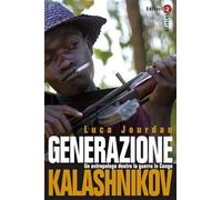 Generazione Kalashnikov. Un antropologo dentro la guerra in Congo. Nuova ediz. (Percorsi Laterza)