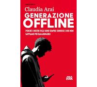 Generazione Offline: Perché i nostri figli sono sempre connessi e noi non sappiamo più raggiungerli (MIB Saggistica)