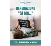 GENERAZIONE "SÌ MA...": Verso una migliore educazione dei bambini di ogg