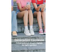 Generazioni Connesse: Comprendere il divario digitale tra figli e genitori
