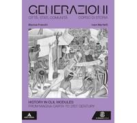Generazioni. History in CLIL Modules. From Magna Carta to 21st Century. Per le Scuole superiori. Con e-book. Con espansione online