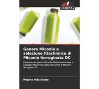 Genere Miconia e selezione fitochimica di Miconia ferruginata DC: Revisione del genere Miconia (Melastomataceae) e selezione fitochimica delle parti aeree di Miconia ferruginata DC