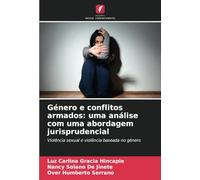 Género e conflitos armados: uma análise com uma abordagem jurisprudencial: Violência sexual e violência baseada no género