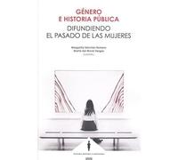 Género e historia pública: Difundiendo el pasado de las mujeres