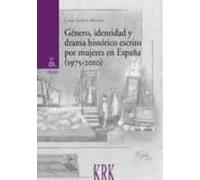 Genero Identidad Y Drama Historico Escrito Por Mujeres En España (1975
