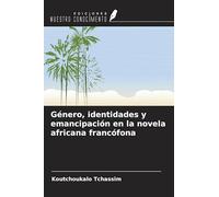Género, identidades y emancipación en la novela africana francófona