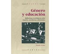 Genero y Educacion: Reflexiones sociológicas sobre mujeres, enseñanza y feminismo: 1