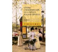 Género y modernización en la novela realista española (Feminismos)