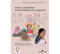 Género y movilidades: lecturas feministas de la migración: 1 (Fem-Mobilities: Feminismos Y Movilidades)