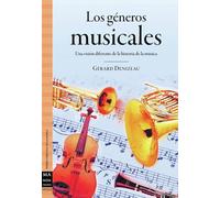 Géneros musicales, los: Un apasionante recorrido por uno de los aspectos más olvidados por los especialistas de la historia de la música: el ... géneros musicales. (TEORIA Y PRACTICA MUSICA)