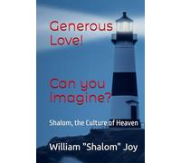 Generous Love! Can you imagine?: Shalom, the Culture of Heaven (Winship Adventure Series)