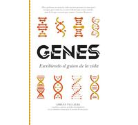 GENES; ESCRIBIENDO EL GUIÓN DE LA VIDA (Ensayo y divulgación (Bolsillo))