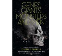 Genes, Giants, Monsters and Men: The Surviving Elites of the Cosmic War and Their Hidden Agenda