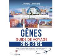 Gênes Guide De Voyage 2025-2026: Guide Complet De 40 Attractions Incontournables Et Expériences Mémorables Pour Les Touristes