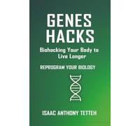 GENES HACKS: How to Biohack your body to live longer