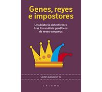 Genes Reyes E Impostores: Una historia detectivesca tras los análisis genéticos de rey (Arca de Darwin)