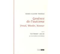 Genèses de l'autisme: Freud, Bleuler, Kanner. Suivi de Leo Kanner : une vie: 0000