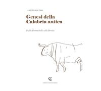 Genesi della Calabria antica. Dalla prima Italia alla Brettia