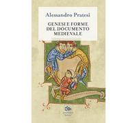 Genesi e forme del documento medievale. Nuova ediz. (Historica)