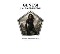 Genesi - L’alba degli eroi (Le avventure di Lydia Hawke)