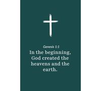 Genesis 1:1 - In the Beginning God Created the Heavens and the Earth - Bible Verse Notebook: 120 Lined Blank Pages at 6 x 9 Inches