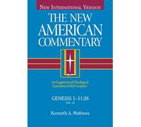 Genesis 1-11: An Exegetical and Theological Exposition of Holy Scripture (New American Commentary)