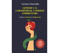 Genesis 1-3: A Traditional Catholic Commentary: From Creation to Original Sin