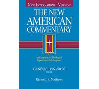 Genesis 11:27-50:26: An Exegetical and Theological Exposition of Holy Scripture: 1B (New American Commentary)