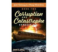 Genesis 3-9, Corruption and Catastrophe: God’s Testimony to a Needy World Series, Book Two