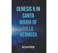 Genesis 6 In Santa Maria Of Villa Hermosa
