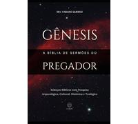 Gênesis: A Bíblia de Sermões do Pregador: Esboços Bíblicos Para Pregação Expositiva e Estudos Bíblicos (Pentateuco: Esboços Bíblicos, Sermões Expositivos e Estudos Bíblicos)