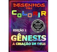 GÊNESIS A CRIAÇÃO DE DEUS EDIÇÃO 1- ( EDIÇÃO SIMPLES PRETO E BRANCO- 30 DESENHOS ): LIVRO DE COLORIR BÍBLICO