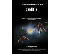 Genesis A Realidade da Criação de Deus: “Razão e Proposito da Humanidade”