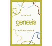 Genesis: A Study through the First Book of the Bible