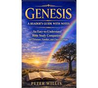 Genesis: An Easy-to-Understand Bible Study Companion for Christians, Families, and Church Groups