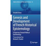 Genesis and Development of French Historical Epistemology: A Trajectory Toward Political Epistemology: 64 (Studies in History and Philosophy of Science)