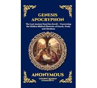 Genesis Apocryphon: The Lost Ancient Dead Sea Scroll - Uncovering the Hidden Biblical Histories of Enoch, Noah, and Abraham: 251 (Library of Alexandria - Esoteric)