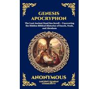 Genesis Apocryphon: The Lost Ancient Dead Sea Scroll - Uncovering the Hidden Biblical Histories of Enoch, Noah, and Abraham (Large Print Deluxe ... 251 (Library of Alexandria - Esoteric)