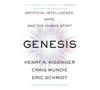 Genesis: Artificial Intelligence, Hope, and the Human Spirit
