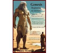 Genesis Beginning to Eternity: From The Beginning, To The Present, And The Future