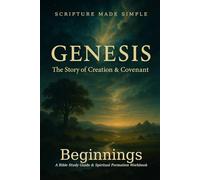 Genesis - Beginnings: The Story of Creation & Covenant (Scripture Made Simple)