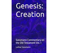 Genesis: Creation: Gassmann Commentary on the Old Testament Vol. 1