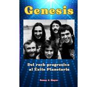 Genesis: Del rock progresivo al Éxito Planetario