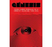 Génesis: Escena clubber posbacalao en la Comunitat Valenciana. 1996-2010 (ENSAYO HISTORICO)